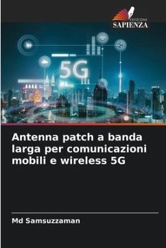 Antenna patch a banda larga per comunicazioni mobili e wireless 5G - Samsuzzaman, Md