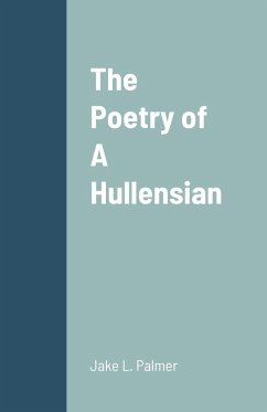 The Poetry of A Hullensian - Palmer, Jake L.