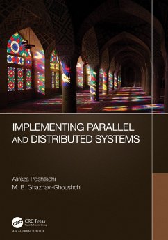 Implementing Parallel and Distributed Systems (eBook, ePUB) - Poshtkohi, Alireza; Ghaznavi-Ghoushchi, M. B.