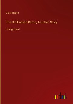 The Old English Baron; A Gothic Story - Reeve, Clara