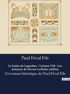 Le Suites de Lagardère - Volume VIII - Les Jumeaux de Nevers La Reine cotillon - Féval Fils, Paul