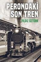 Perondaki Son Tren - Öztürk, Yildiz