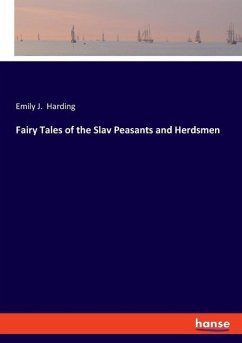 Fairy Tales of the Slav Peasants and Herdsmen - Harding, Emily J.