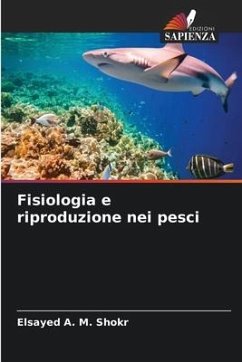 Fisiologia e riproduzione nei pesci - A. M. Shokr, Elsayed