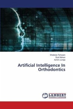 Artificial Intelligence In Orthodontics - Tahseen, Shabista;Mohan, Stuti;JUNEJA, ACHINT