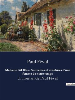 Madame Gil Blas - Souvenirs et aventures d'une femme de notre temps - Féval, Paul
