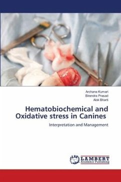 Hematobiochemical and Oxidative stress in Canines - Kumari, Archana;Prasad, Birendra;Bharti, Alok
