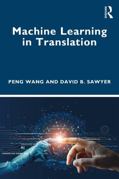 Machine Learning in Translation (eBook, ePUB) - Wang, Peng; Sawyer, David B.