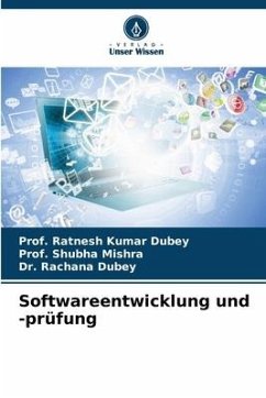 Softwareentwicklung und -prüfung - Dubey, Ratnesh Kumar;Mishra, Prof. Shubha;Dubey, Dr. Rachana