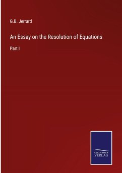 An Essay on the Resolution of Equations - Jerrard, G. B.