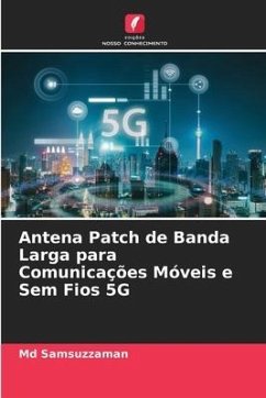 Antena Patch de Banda Larga para Comunicações Móveis e Sem Fios 5G - Samsuzzaman, Md