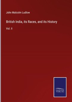 British India, its Races, and its History - Ludlow, John Malcolm