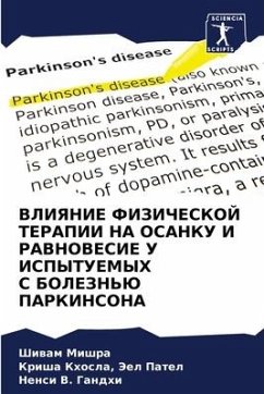 VLIYaNIE FIZIChESKOJ TERAPII NA OSANKU I RAVNOVESIE U ISPYTUEMYH S BOLEZN'Ju PARKINSONA - Mishra, Shiwam;Jeel Patel, Krisha Khosla,;Gandhi, Nensi V.