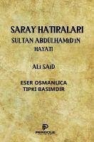 Saray Hatiralari Sultan Abdülhamidin Hayati - Said, Ali