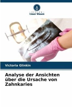 Analyse der Ansichten über die Ursache von Zahnkaries - Glinkin, Victoria