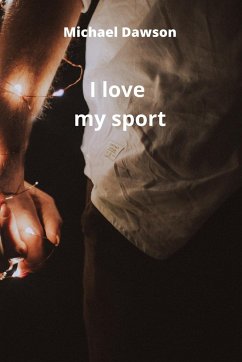I love my sport - Dawson, Michael
