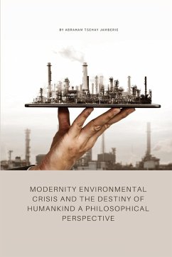 Modernity environmental crisis and the destiny of humankind a philosophical perspective - Tsehay Jamberie, Abraham