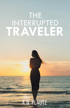 The Interrupted Traveler - Plautz, A. D.