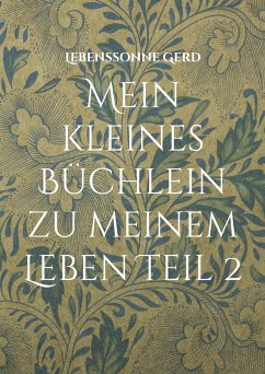 Mein kleines Büchlein zu meinem Leben Teil 2 - Gerd, Lebenssonne