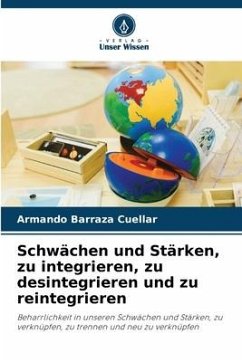 Schwächen und Stärken, zu integrieren, zu desintegrieren und zu reintegrieren - Barraza Cuéllar, Armando