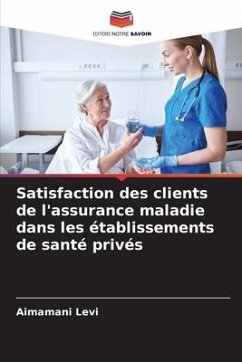 Satisfaction des clients de l'assurance maladie dans les établissements de santé privés - Levi, Aimamani