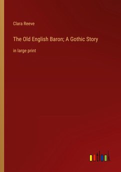 The Old English Baron; A Gothic Story - Reeve, Clara