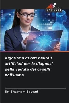 Algoritmo di reti neurali artificiali per la diagnosi della caduta dei capelli nell'uomo - Sayyad, Dr. Shabnam