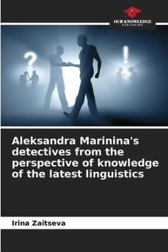 Aleksandra Marinina's detectives from the perspective of knowledge of the latest linguistics - Zaitseva, Irina