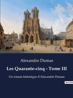 Les Quarante-cinq - Tome III - Dumas, Alexandre