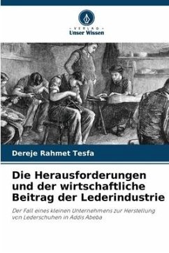 Die Herausforderungen und der wirtschaftliche Beitrag der Lederindustrie - Tesfa, Dereje Rahmet