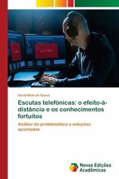 Escutas telefónicas: o efeito-à-distância e os conhecimentos fortuitos - de Sousa, David Melo