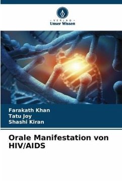 Orale Manifestation von HIV/AIDS - Khan, Farakath;Joy, Tatu;Kiran, Shashi