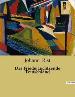 Das Friedejauchtzende Teutschland - Rist, Johann