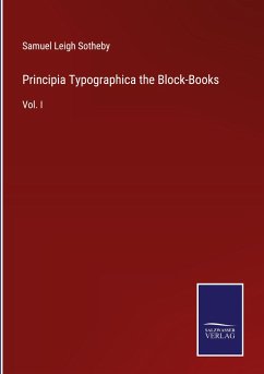 Principia Typographica the Block-Books - Sotheby, Samuel Leigh