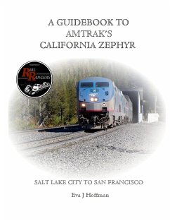 A GUIDEBOOK TO AMTRAK'S® CALIFORNIA ZEPHYR - Hoffman, Eva