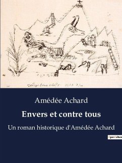 Envers et contre tous - Achard, Amédée
