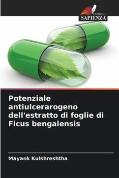 Potenziale antiulcerarogeno dell'estratto di foglie di Ficus bengalensis - Kulshreshtha, Mayank