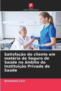 Satisfação do cliente em matéria de Seguro de Saúde no âmbito da Instituição Privada de Saúde - Levi, Aimamani