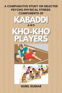 A Comparative Study on Selected Psycho-physical Fitness Components of Kabaddi and Kho-kho Players - Kumar, Sunil