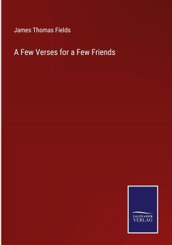 A Few Verses for a Few Friends - Fields, James Thomas