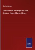 Selections from the Charges and Other Detached Papers of Baron Alderson