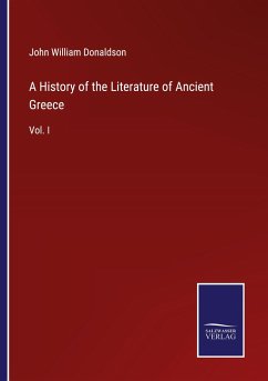 A History of the Literature of Ancient Greece - Donaldson, John William