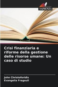 Crisi finanziaria e riforme della gestione delle risorse umane: Un caso di studio - Christoforidis, John;Fragouli, Evangelia