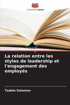 La relation entre les styles de leadership et l'engagement des employés - Solomon, Tadele