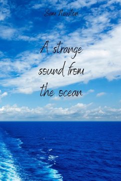 A strange sound from the ocean - Newton, Sam