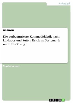 Die verbzentrierte Kommadidaktik nach Lindauer und Sutter. Kritik an Systematik und Umsetzung - Anonymous