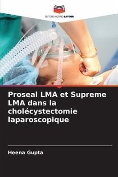 Proseal LMA et Supreme LMA dans la cholécystectomie laparoscopique - Gupta, Heena