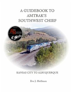 A GUIDEBOOK TO AMTRAK'S® SOUTHWEST CHIEF - Hoffman, Eva