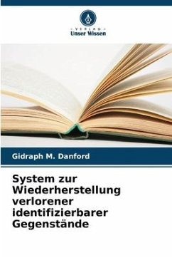 System zur Wiederherstellung verlorener identifizierbarer Gegenstände - Danford, Gidraph M.