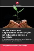 As TIC como um capacitador de inscrição na educação agrícola terciária